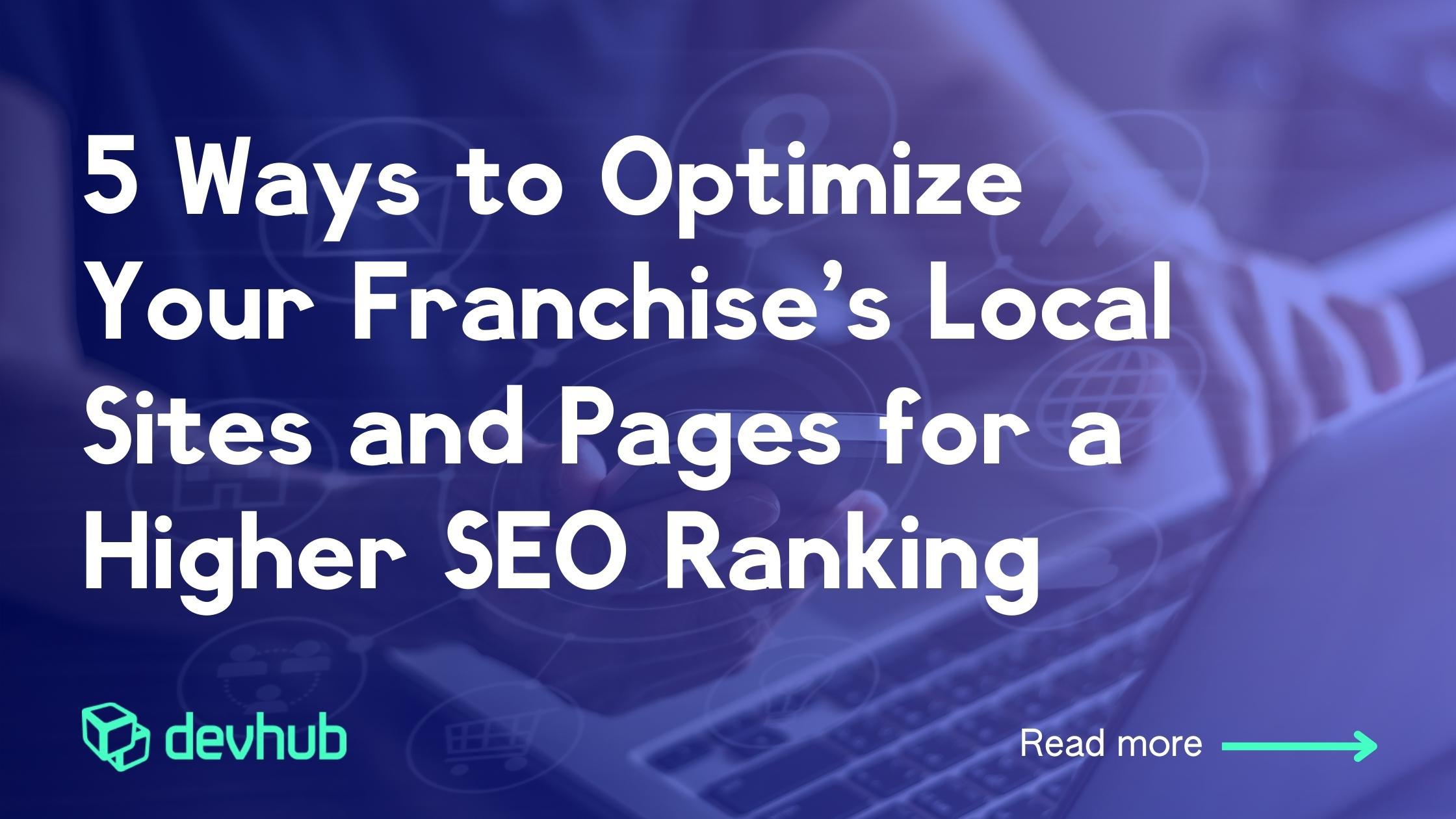 5 Ways to Optimize Your Franchise’s Local Sites and Pages for a Higher SEO Ranki