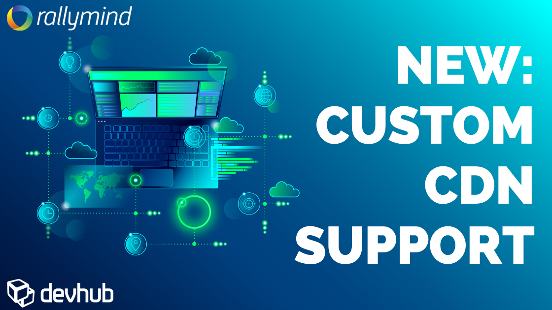 DevHub Launches Custom CDN Support