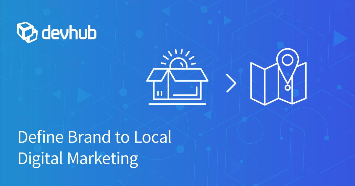 Define Brand to Local Digital Marketing