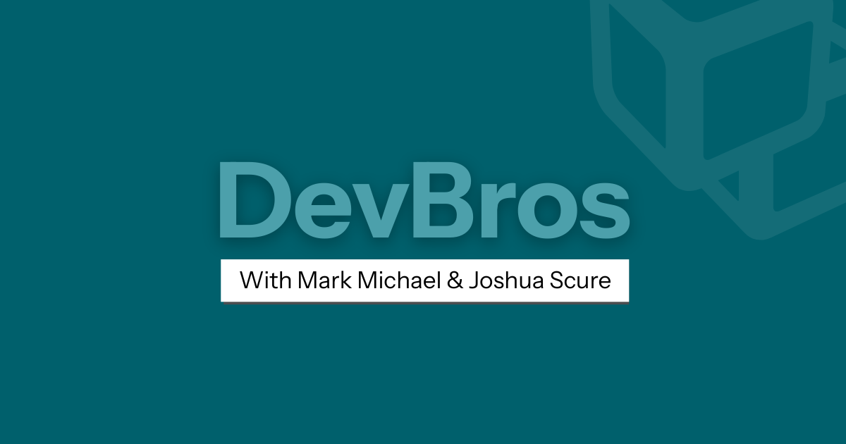 DevBros wwith Mark Michael & Joshua Schure Podcast