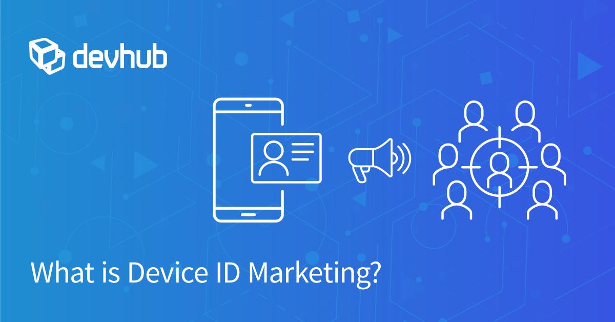 What is Device ID Marketing?